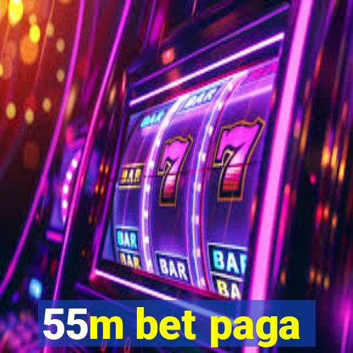 55m bet paga